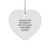 Funny Alaska Gifts from Family - Heart Ornament with I Might Not Be Perfect But At Least I Am From Alaska Quote, Perfect for Christmas - Image 1